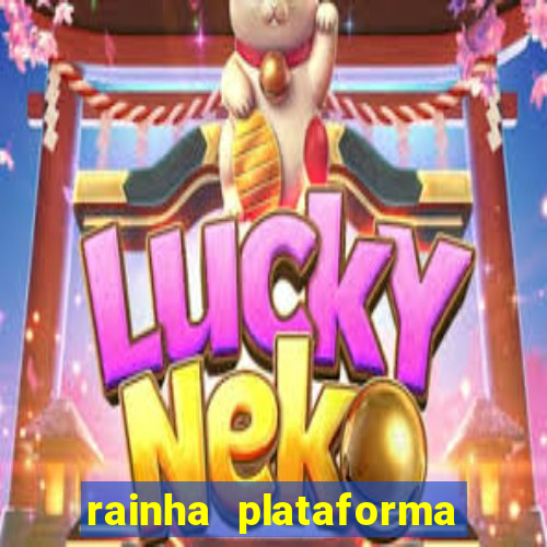 rainha plataforma de jogos